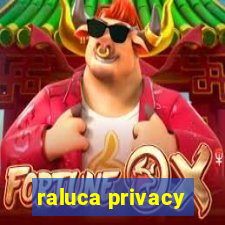 raluca privacy